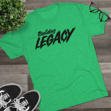 Load image into Gallery viewer, Building Legacy Motivational Unisex Tri-Blend Crew Tee