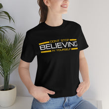 Load image into Gallery viewer, Don’t Stop Believing In Yourself Motivational Soft Unisex Jersey Short Sleeve Tee