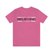 Load image into Gallery viewer, Don’t Stop Believing In Yourself Motivational Soft Unisex Jersey Short Sleeve Tee