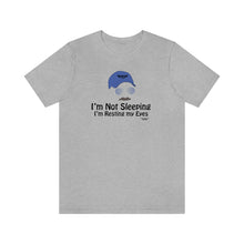Load image into Gallery viewer, I’m Not Sleeping I’m Just Resting My Eyes Dad Quote Fathers Day Unisex Jersey Short Sleeve T-shirt