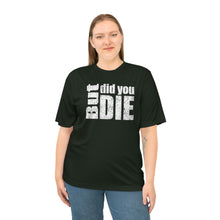 Load image into Gallery viewer, But Did You Die Unisex Zone Performance T-shirt