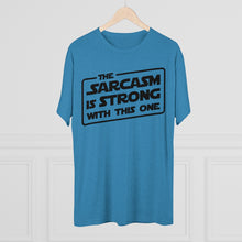 Load image into Gallery viewer, The Sarcasm is Strong with this One Star Wars Force Cool Dry Workout Unisex Tri-Blend Crew Tee