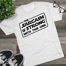 Load image into Gallery viewer, The Sarcasm is Strong with this One Star Wars Force Cool Dry Workout Unisex Tri-Blend Crew Tee