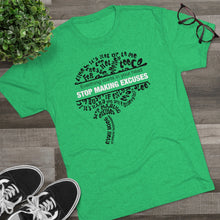 Load image into Gallery viewer, Stop Making Excuses Motivational Cool Soft Unisex Tri-Blend Crew Tee