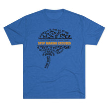 Load image into Gallery viewer, Stop Making Excuses Motivational Cool Soft Unisex Tri-Blend Crew Tee