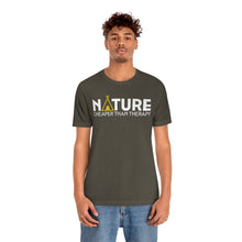 Load image into Gallery viewer, Nature Cheaper Than Therapy Motivational Soft Unisex Jersey Short Sleeve Tee