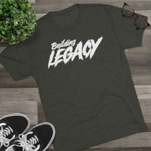 Load image into Gallery viewer, Building Legacy Motivational Unisex Tri-Blend Crew Tee