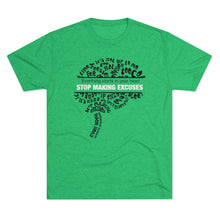 Load image into Gallery viewer, Stop Making Excuses Motivational Cool Soft Unisex Tri-Blend Crew Tee