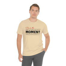 Load image into Gallery viewer, Be In The Moment Unisex Jersey Short Sleeve Tee