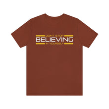 Load image into Gallery viewer, Don’t Stop Believing In Yourself Motivational Soft Unisex Jersey Short Sleeve Tee
