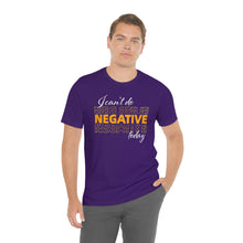 Load image into Gallery viewer, I Can’t Do Negative Today Unisex Jersey Short Sleeve Tee