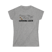 Load image into Gallery viewer, Progress begins at the end of your comfort zone motivational Women's Softstyle Tee