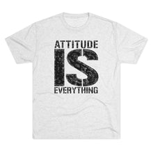 Load image into Gallery viewer, Attitude is Everything Men's Tri-Blend Crew Tee
