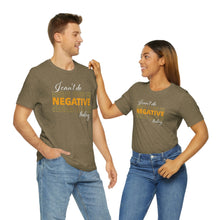 Load image into Gallery viewer, I Can’t Do Negative Today Unisex Jersey Short Sleeve Tee
