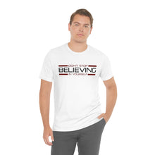 Load image into Gallery viewer, Don’t Stop Believing In Yourself Motivational Soft Unisex Jersey Short Sleeve Tee