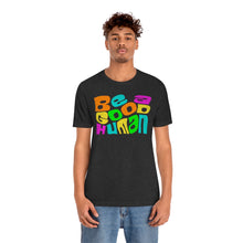 Load image into Gallery viewer, Be a Good Human Unisex Jersey Short Sleeve Tee