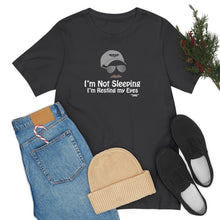Load image into Gallery viewer, I’m Not Sleeping I’m Just Resting My Eyes Dad Quote Fathers Day Unisex Jersey Short Sleeve T-shirt