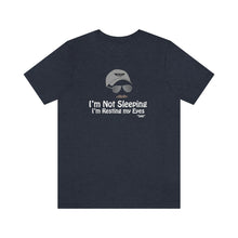 Load image into Gallery viewer, I’m Not Sleeping I’m Just Resting My Eyes Dad Quote Fathers Day Unisex Jersey Short Sleeve T-shirt