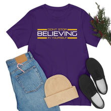 Load image into Gallery viewer, Don’t Stop Believing In Yourself Motivational Soft Unisex Jersey Short Sleeve Tee