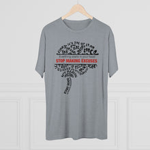 Load image into Gallery viewer, Stop Making Excuses Motivational Cool Soft Unisex Tri-Blend Crew Tee