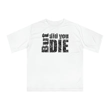 Load image into Gallery viewer, But Did You Die Unisex Zone Performance T-shirt