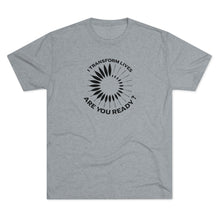 Load image into Gallery viewer, I Transform Lives Unisex Tri-Blend Crew Tee