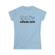 Load image into Gallery viewer, Progress begins at the end of your comfort zone motivational Women's Softstyle Tee