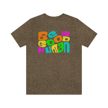Load image into Gallery viewer, Be a Good Human Unisex Jersey Short Sleeve Tee