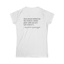 Load image into Gallery viewer, Dear Person Behind Me Women's Softstyle Tee