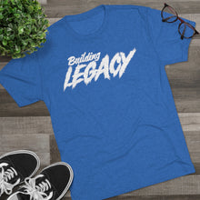 Load image into Gallery viewer, Building Legacy Motivational Unisex Tri-Blend Crew Tee