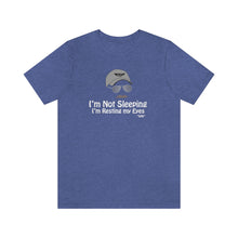 Load image into Gallery viewer, I’m Not Sleeping I’m Just Resting My Eyes Dad Quote Fathers Day Unisex Jersey Short Sleeve T-shirt