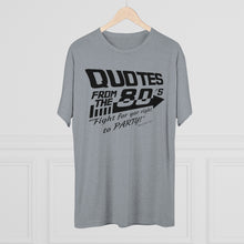 Load image into Gallery viewer, Quotes from the 80's "Fight for your right to PARTY!" Men's Tri-Blend Crew Tee