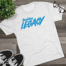 Load image into Gallery viewer, Building Legacy Motivational Unisex Tri-Blend Crew Tee