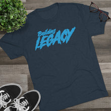 Load image into Gallery viewer, Building Legacy Motivational Unisex Tri-Blend Crew Tee