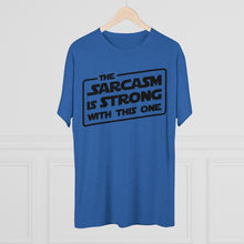 Load image into Gallery viewer, The Sarcasm is Strong with this One Star Wars Force Cool Dry Workout Unisex Tri-Blend Crew Tee