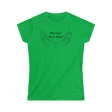 Load image into Gallery viewer, Who Can I Serve Today Women's Softstyle Tee
