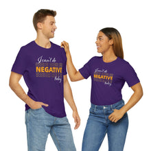 Load image into Gallery viewer, I Can’t Do Negative Today Unisex Jersey Short Sleeve Tee