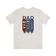 Load image into Gallery viewer, Dad The Myth The Man The Legend Fathers Day Unisex Jersey Short Sleeve Tee