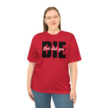 Load image into Gallery viewer, But Did You Die Unisex Zone Performance T-shirt