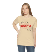 Load image into Gallery viewer, I Can’t Do Negative Today Unisex Jersey Short Sleeve Tee