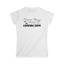 Load image into Gallery viewer, Progress begins at the end of your comfort zone motivational Women's Softstyle Tee