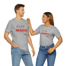 Load image into Gallery viewer, I Can’t Do Negative Today Unisex Jersey Short Sleeve Tee