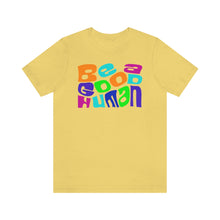 Load image into Gallery viewer, Be a Good Human Unisex Jersey Short Sleeve Tee