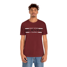 Load image into Gallery viewer, Don’t Stop Believing In Yourself Motivational Soft Unisex Jersey Short Sleeve Tee