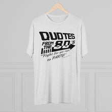 Load image into Gallery viewer, Quotes from the 80's "Fight for your right to PARTY!" Men's Tri-Blend Crew Tee