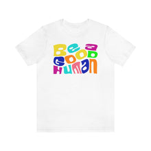Load image into Gallery viewer, Be a Good Human Unisex Jersey Short Sleeve Tee