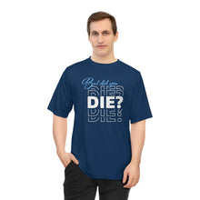 Load image into Gallery viewer, But Did You Die Unisex Zone Performance T-shirt