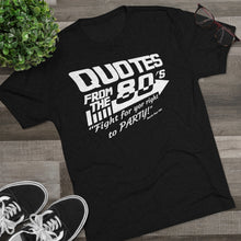 Load image into Gallery viewer, Quotes from the 80's "Fight for your right to PARTY!" Men's Tri-Blend Crew Tee