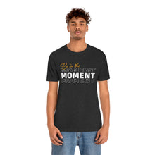 Load image into Gallery viewer, Be In The Moment Unisex Jersey Short Sleeve Tee