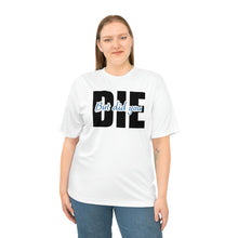 Load image into Gallery viewer, But Did You Die Unisex Zone Performance T-shirt